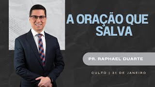 A Oração que Salva - Pr. Raphael Duarte