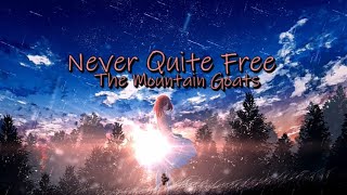 Nightcore - Never Quite Free [Lyrics] - The Mountain Goats