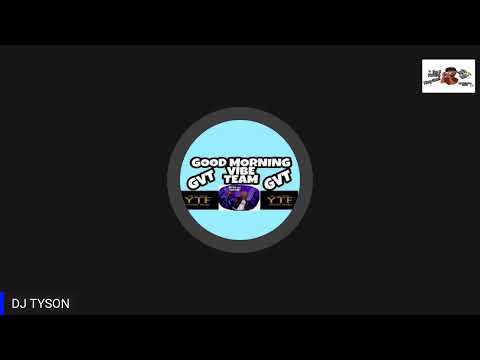 Good Morning Vibes with DJ TYSON......A different type of vibe