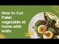 How To Cut Palak Vegetable At Home With Knife