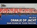 Wijzer Oranje op jacht naar revanche tegen Pakistan
