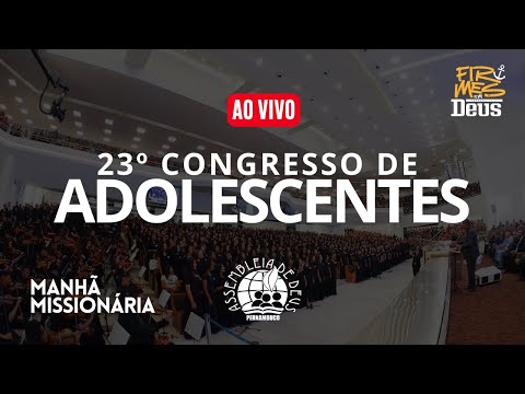 AO VIVO - MANHÃ MISSIONÁRIA DO 23º CONGRESSO DE ADOLESCENTES DA IEADPE 02/02/2025