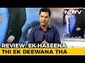Film Review Ek Haseena Thi Ek Deewana Tha