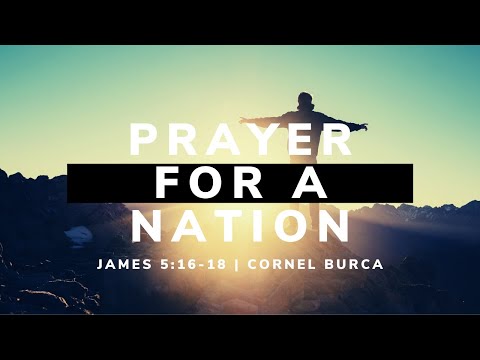 Prayer for a Nation | James 5:16-18 | Cornel Burca