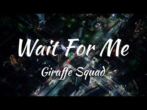 Giraffe Squad - Wait For Me [NCS Release] (Lyrics)