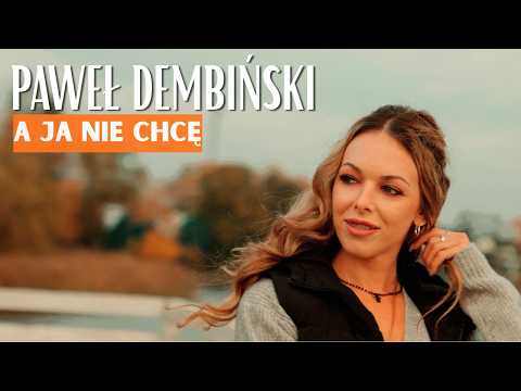 Paweł Dembiński - A ja nie chcę ( Nowość Disco Polo 2026 )