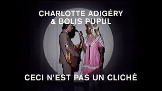 Charlotte Adigery & Bolis Pupul - Ceci n'est pas un cliche video