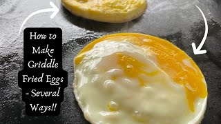 🥚How to Make Fried Eggs on the Blackstone Griddle, Several Different Ways with Chef Sherry Ronning 🍳