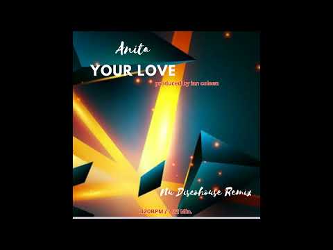 ANITA - YOUR LOVE ( Nu Disco House Mix ) by Ian Coleen
