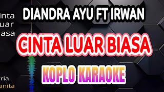 Download lagu CINTA LUAR BIASA KARAOKE - DIANDRA AYU FT IRWAN KRISDIYANT @koplokaraooke mp3