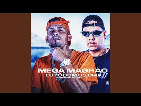 Mega Magrão Eu Tô Com os Cria