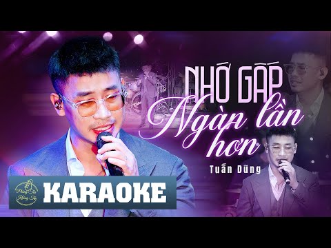 [KARAOKE] NHỚ GẤP NGÀN LẦN HƠN - NGUYỄN ĐÌNH TUẤN DŨNG (LIVE BAND) | BEAT CHUẨN DỄ HÁT