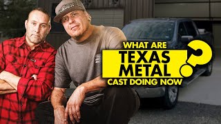 What are “Texas Metal” cast doing now