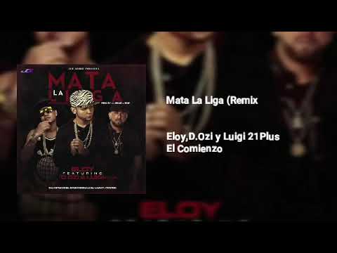 Eloy - Mata La Liga (Remix) Ft. D.Ozi & Luigi 21Plus