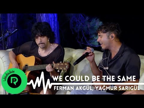Ferman Akgül & Yağmur Sarıgül - We Could Be The Same | Sunplugged #maNga #WeCouldBeTheSame #Akustik