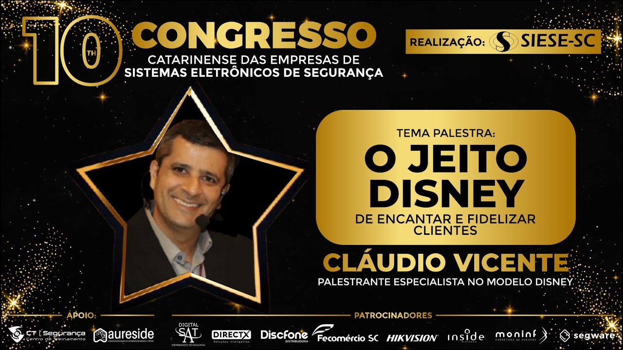 Palestra Cláudio Vicente - O jeito Disney de encantar e fidelizar clientes | 10º Congresso SIESE SC