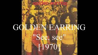 Golden Earring - See, see (LP The wall of dolls)[1970].