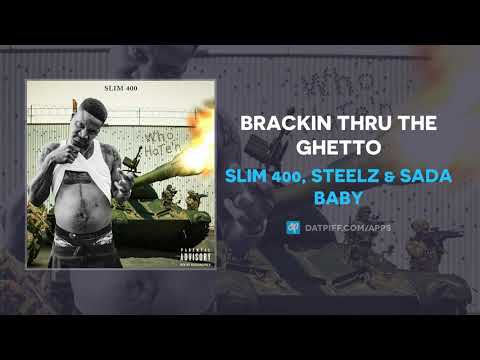 Slim 400, Steelz & Sada Baby - Brackin Thru The Ghetto (AUDIO)