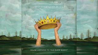 Josh Ritter - Old Black Magic [Official Audio]