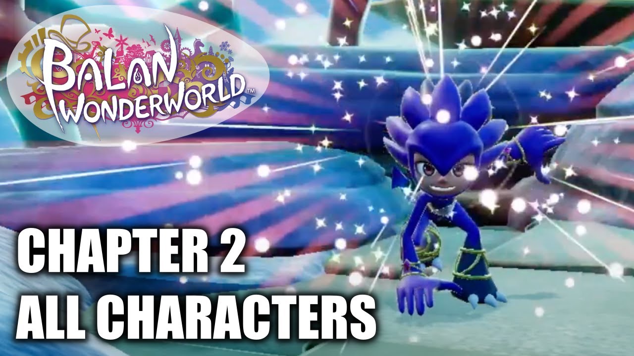 Balan Wonderworld - All Characters Location Chapter 2 - (All Costumes Skills)