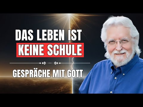 WARUM das Leben KEINE Schule ist (und was es wirklich ist) | Gespräche mit Gott