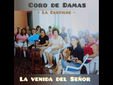 "La venida del Señor" - CORO DE DAMAS - La Clotilde, Chaco, Argentina 