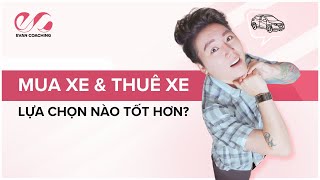 BUY CAR VỚI LEASE CAR Ở MỸ - LỰA CHỌN NÀO TỐI ƯU HƠN? AI NÊN MUA XE VÀ AI NÊN THUÊ XE?