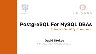 PostgreSQL Tutorial - PostgresSQL for MySQL DBAs - Episode 04 - PSQL Commands