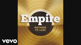 Empire Cast - Nothing To Lose (feat. Terrance Howard and Jussie Smollett) [Audio]