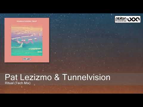 Pat Lezizmo & Tunnelvision - Ritual (Tech Mix) [Piston Recordings]