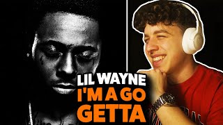 Lil Wayne - I&#39;m A Go Getta REACTION! [First Time Hearing]