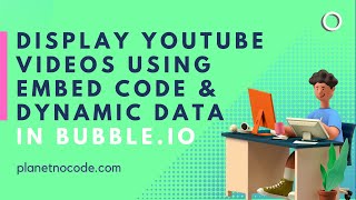 How to display YouTube videos using embed code and dynamic data on Bubble.io thumbnail