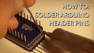 How To - Solder Pin Headers to an Arduino Pro Mini