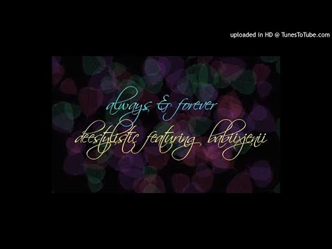 deestylistics feat. babiixjeni - always & forever