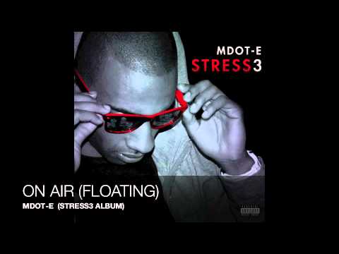 MDOT-E - ON AIR / FLOATING (TRACK 7 FROM STRESS3 ALBUM)