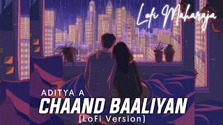 Download lagu Chaand Baaliyan (LoFi Version) By @Knockwell | Aditya A | Hindi Romantic Lofi Songs | LoFi Maharaja mp3