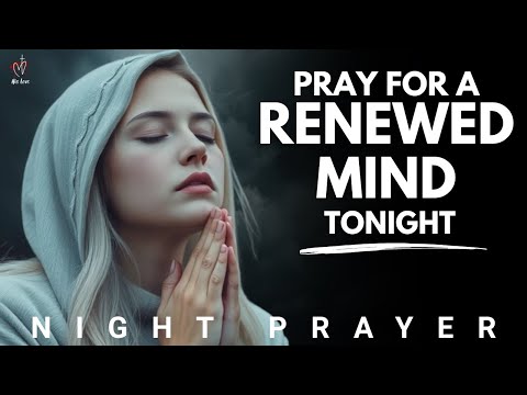 Why Your Thoughts Matter More Than You Think! | Night Prayer