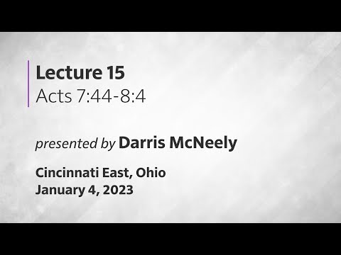 Acts of the Apostles: 15 - Acts 7:44 - Acts 8:4