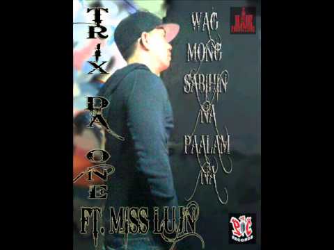 WAG MONG SABIHIN NA PAALAM NA (P3T RECORDS) TRIX DA ONE FT. MISS LUN NG SAGPRO FAMILY