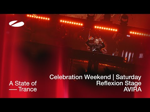 AVIRA live at A State of Trance 2023 - Celebration Weekend (Saturday | Reflexion Stage)