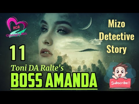 BOSS AMANDA - 11 | Pa Rema thih dan chhuina | Ziaktu : Toni DA Ralte Ahmangaihi