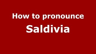 How to pronounce Saldivia