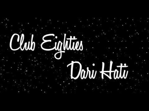 Club Eighties - Dari Hati (lyrics/lirik)