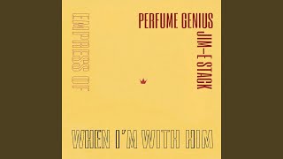 When I&#39;m With Him (Perfume Genius Cover)
