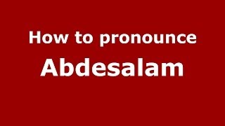 How to pronounce Abdesalam