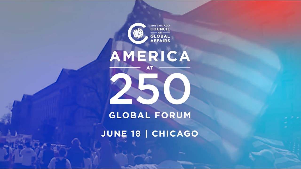 America at 250 Global Forum | June 18 | Chicago