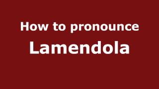 How to pronounce Lamendola