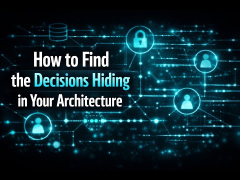 Episode 7 - How to Find the Decisions Shaping Your Architecture | Systems Thinking for Architects