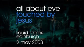 All About Eve - Touched By Jesus - 02/05/2003 - Edinburgh Liquid Rooms