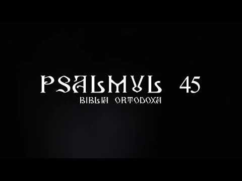 Psalmul 45 de 7 ori | Rugaciuni zilnice | Citire Psalmul 45 | Psalmul 45 rostit de 7 ori